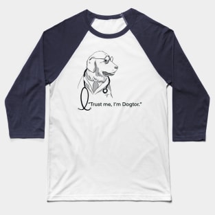 Trust Me I’m Dogtor Baseball T-Shirt